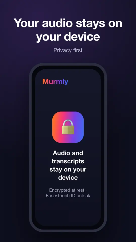Murmly privacy screen: audio and transcripts stay encrypted on your device